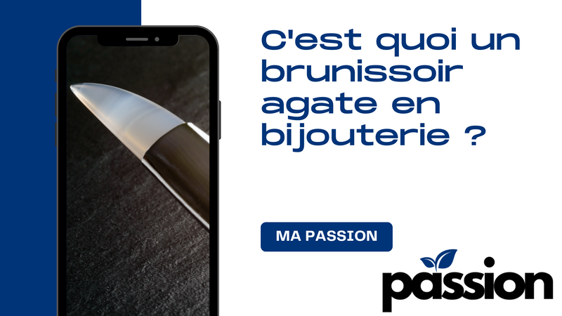 C'est quoi un brunissoir agate en bijouterie ?