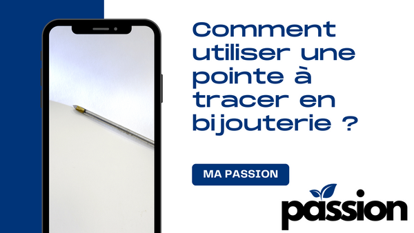 Comment utiliser une pointe à tracer en bijouterie ?