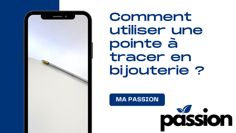 Comment utiliser une pointe à tracer en bijouterie ?