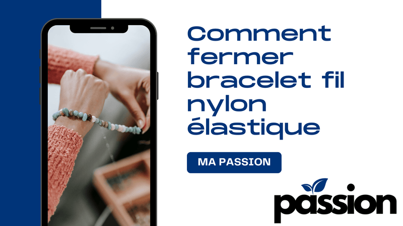 Comment fermer bracelet fil nylon élastique ? - Ma Passion - Fabrication de bijoux