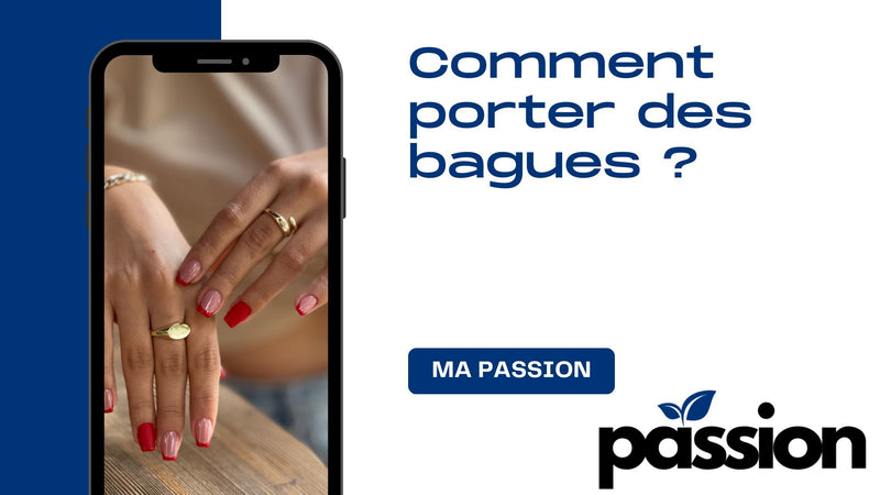 Comment porter des bagues ? - Ma Passion - Fabrication de bijoux