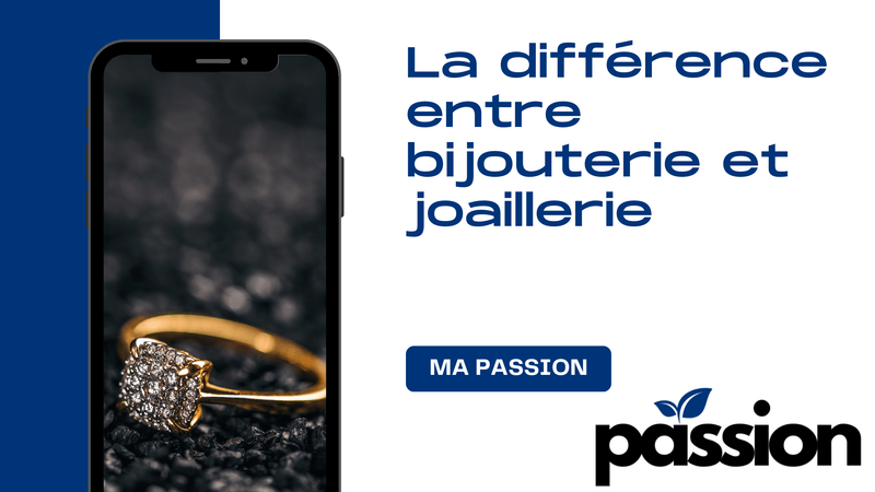 La différence entre bijouterie et joaillerie - Ma Passion - Fabrication de bijoux
