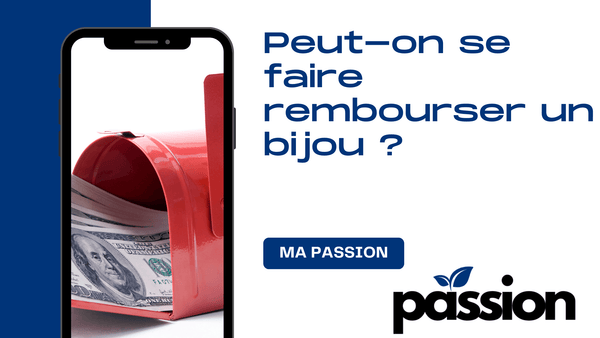 Peut-on se faire rembourser un bijou ? - Ma Passion - Fabrication de bijoux